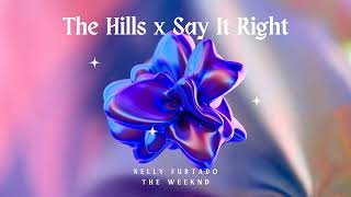 The Hills X Say It Right  Remix  The Weeknd  Nelly Furtado [upl. by Enelehs]