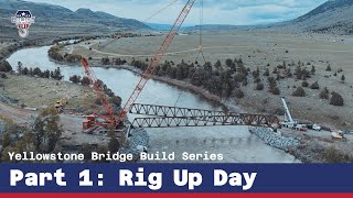 Yellowstone Bridge Build Series Part 1 Rig Up Day  Crane Crew USA [upl. by Oriana347]