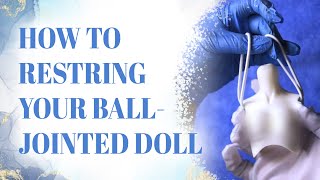 How to restring your balljointed doll [upl. by Basham]