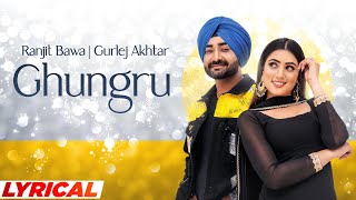 Ghungru Lyrical  Ranjit Bawa  Gurlej Akhtar  Desi Crew  New Punjabi Songs 2021  Speed Records [upl. by Vaughn]