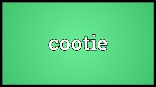 Cootie Meaning [upl. by Soracco]