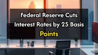 08112024 Federal Reserve Cuts Interest Rates by 25 Basis Points [upl. by Rednasela]