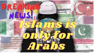 Islam is the religion of Arabs Only [upl. by Neih]