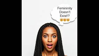 The Truth about Female Femininity What most Men dont want to accept [upl. by Rozelle]