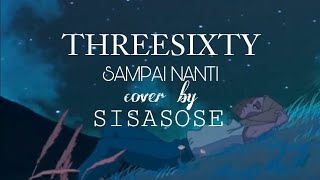 Threesixty  Sampai Nanti cover by SISASOSE [upl. by Eltotsira543]