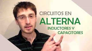 Circuitos en Alterna  Inductores y Capacitores  El Traductor [upl. by Frayne]