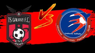 TS GALAXY VS MBABANE SWALLOWS LIVESCORE [upl. by Muiram]