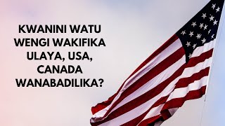 KWANINI WATU WENGI WAKIFIKA ULAYA USA CANADA WANABADILIKA [upl. by Anaitsirc]