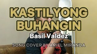 KASTILYONG BUHANGIN  Basil Valdez ARIEL COVER [upl. by Africa882]