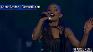 Ariana Grande – Tattooed Heart Reverse Music [upl. by Beatrix]