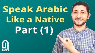 Speak Arabic Like Natives Part 1 [upl. by Leviram]