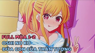 Review Anime Đứa Con Của Thần Tượng Mùa 12  Oshi no Ko  Tóm Tắt Anime [upl. by Chladek272]