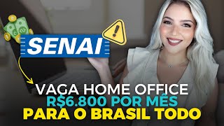 URGENTE 🚨 SENAI ABRE VAGA HOME OFFICE PARA O BRASIL TODO com SALÁRIO DE 6 MIL POR MÊS  Mari Rel [upl. by Mochun]