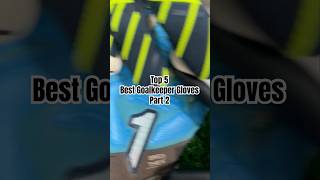 Top 5 Best Goalkeeper Gloves Part 2 🧤🧤 [upl. by Ellwood]