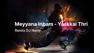 Meyyana Inbam  Yaakkai Thiri  Remix  DJ Navin [upl. by Ynoep]