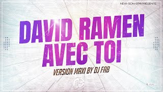 DAVID RAMEN  AVEC TOI VERSION MAXI BY DJ FAB 2023 [upl. by Bathulda]