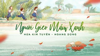 NGƯỜI GIEO MẦM XANH  HỨA KIM TUYỀN x HOÀNG DŨNG OFFICIAL MV [upl. by Ymarej888]