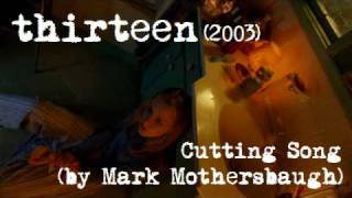 Thirteen 2003  Cutting Song [upl. by Lorou]