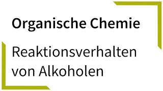 Reaktionsverhalten von Alkoholen  Organische Chemie [upl. by Feirahs401]