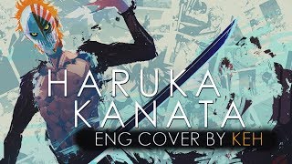 Haruka Kanata  Bleach Ending English Cover by KEH [upl. by Leiuqese]