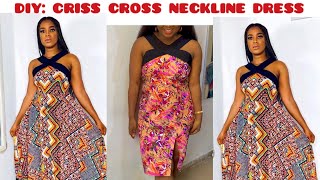 How to make a CRISS CROSSHALTER NECKLINE DRESS Very Detailed for Beginners [upl. by Vina]