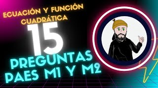 RESOLVIENDO PREGUNTAS PAES M1 Y M2  ECUACIÓN Y FUNCIÓN CUADRÁTICA [upl. by Harmon]