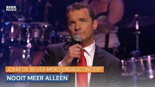 John De Bever Moederdagconcert  Nooit Meer Alleen [upl. by Pearce]