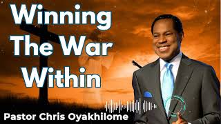 Winning The War Within  Pastor Chris Oyakhilome [upl. by Lednek766]