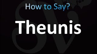 How to Pronounce Theunis Correctly [upl. by Sixela]