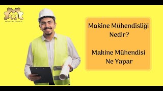 Makine Mühendisliği Nedir Makine Mühendisi Ne Yapar [upl. by Adalie]