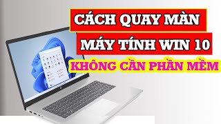 Mẹo quay màn hình Win 10 11 không dùng phần mềm nhanh nhất [upl. by Magocsi]