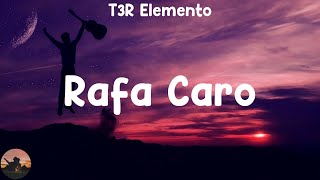 T3R Elemento  Rafa Caro letra [upl. by Neillij633]