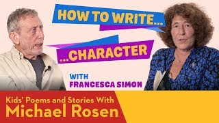 How to write Character  Francesca Simon  How to Write  Kids Poems and Stories With Michael Rosen [upl. by Alrzc]