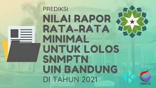 Nilai RataRata Rapor Minimal untuk Lolos SNMPTN UIN Bandung 2021 [upl. by Chimene]