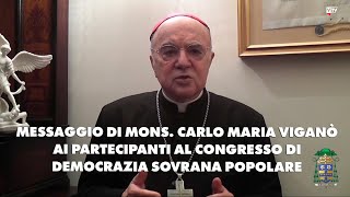 Messaggio di Mons Carlo Maria Viganò ai partecipanti al congresso di Democrazia Sovrana Popolare [upl. by Gothar174]