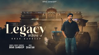 Legacy ਲਾਣੇਦਾਰ  Full Song  Brar Sandeep  Shaitan  New Punjabi Song 2024 [upl. by Ahtar]