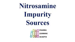 Nitrosamine Impurity Sources [upl. by Smiga]