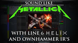 Tutorial Sound like METALLICA with Line 6 Helix amp OwnHammer IRs [upl. by Nelie]