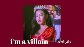 ❛ im a villain ❜ ☻ a playlist [upl. by Behre]