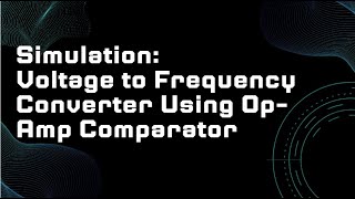 SimulationVoltage to Frequency Converter Using OpAmp Comparator [upl. by Aicert]