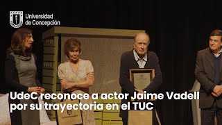 UdeC reconoce a actor Jaime Vadell por su trayectoria en el TUC [upl. by Anneirb83]