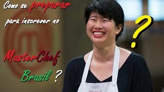 Como se preparar para inscrever no MasterChef Brasil   Ann Tailandesa [upl. by Decrem]