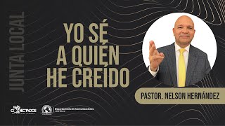 YO SÉ A QUIÉN HE CREÍDO  Pastor Nelson Hernández [upl. by Nwadal485]