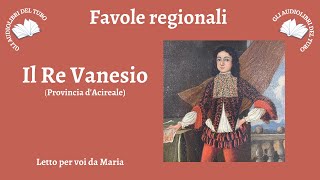 quotIl re vanesioquot Fiaba della Provincia di Acireale [upl. by Lua628]