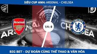 Big Bet  Siêu Cup Anh Chelsea lại hành hạ Arsenal [upl. by Nivre5]