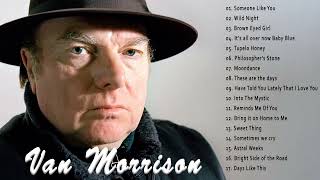 Van Morrison Greatest Hits Full Album 2022  Best Songs of Van Morrison [upl. by Niltac]