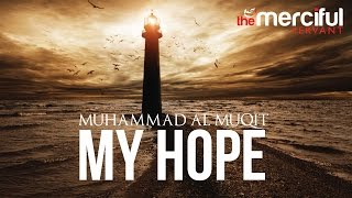 My Hope Allah Nasheed By Muhammad al Muqit [upl. by Hephzipa]