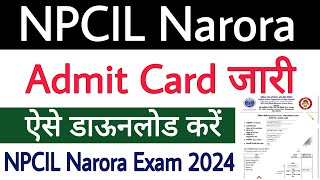 NPCIL Narora Admit Card 2024 ✅ NPCIL Narora Admit Card Download 😊 NPCIL Narora Exam Date 2024 🔥 [upl. by Ahseinaj528]