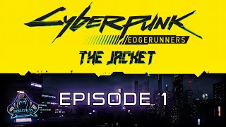 The Jacket Episode 1  Cyberpunk Edgerunners Mission Kit  TTRPG Playthrough [upl. by Nyleuqaj]