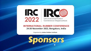 Sponsors  IRC 2022 International Rubber Conference 2426 Nov 2022 Bengaluru India [upl. by Ashby]